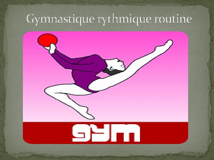 Gymnastique rythmique routine 