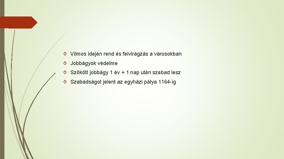  Vilmos idején rend és felvirágzás a városokban Jobbágyok védelme Szökött jobbágy 1 év