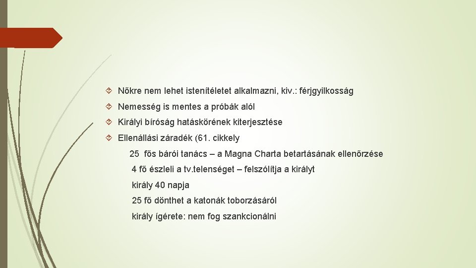  Nőkre nem lehet istenítéletet alkalmazni, kiv. : férjgyilkosság Nemesség is mentes a próbák