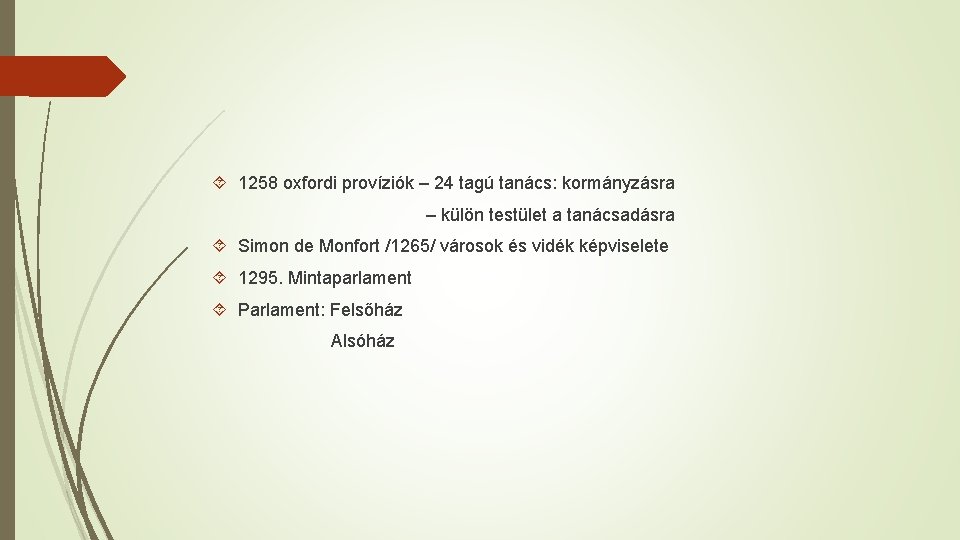  1258 oxfordi províziók – 24 tagú tanács: kormányzásra – külön testület a tanácsadásra