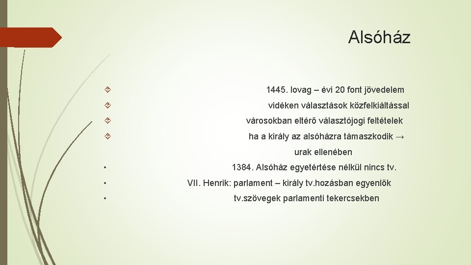  Alsóház 1445. lovag – évi 20 font jövedelem vidéken választások közfelkiáltással városokban eltérő