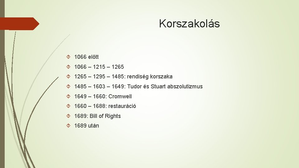  Korszakolás 1066 előtt 1066 – 1215 – 1265 – 1295 – 1485: rendiség