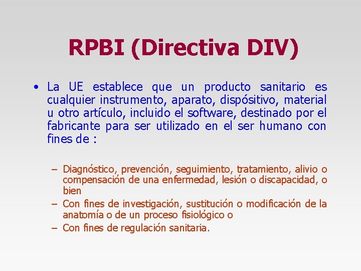 RPBI (Directiva DIV) • La UE establece que un producto sanitario es cualquier instrumento,