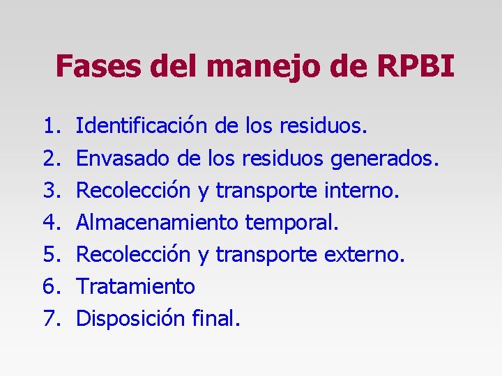 Fases del manejo de RPBI 1. 2. 3. 4. 5. 6. 7. Identificación de