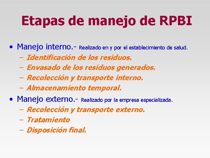 Etapas de manejo de RPBI • Manejo interno. – – Realizado en y por