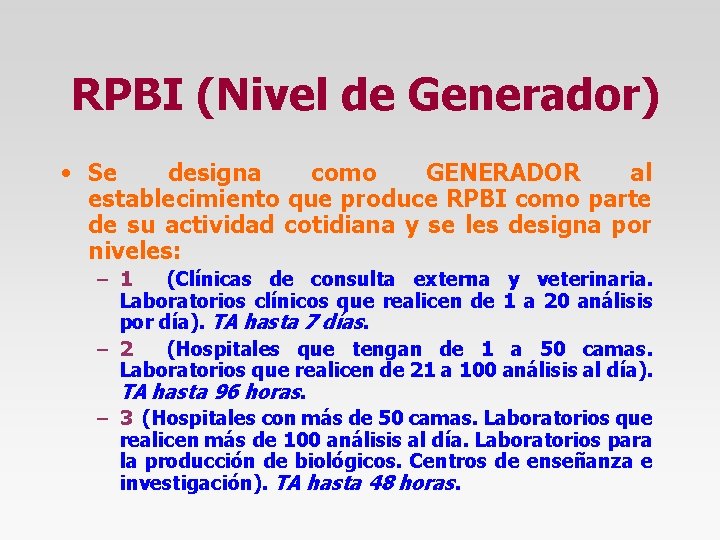 RPBI (Nivel de Generador) • Se designa como GENERADOR al establecimiento que produce RPBI