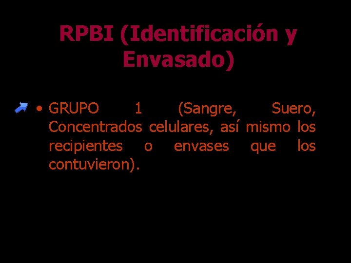 RPBI (Identificación y Envasado) • GRUPO 1 (Sangre, Suero, Concentrados celulares, así mismo los