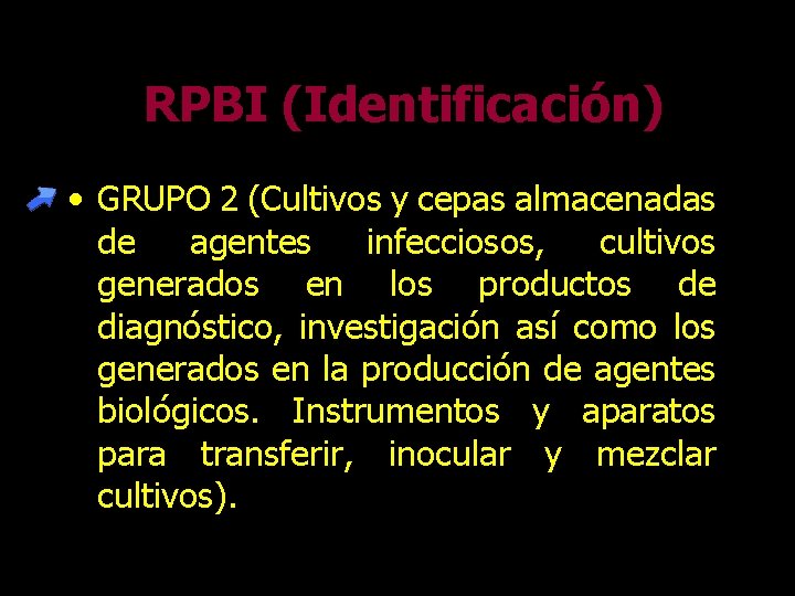 RPBI (Identificación) • GRUPO 2 (Cultivos y cepas almacenadas de agentes infecciosos, cultivos generados