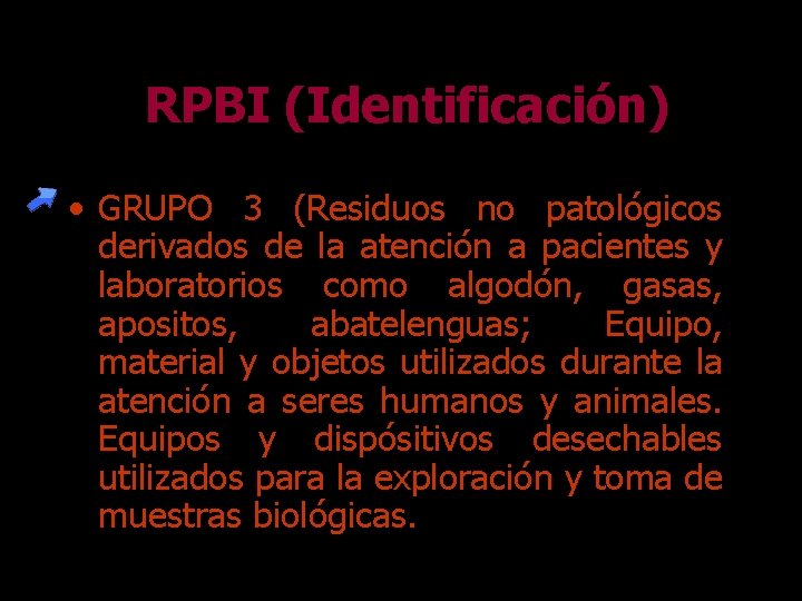 RPBI (Identificación) • GRUPO 3 (Residuos no patológicos derivados de la atención a pacientes