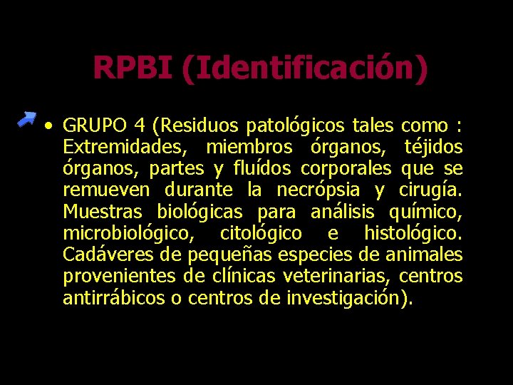 RPBI (Identificación) • GRUPO 4 (Residuos patológicos tales como : Extremidades, miembros órganos, téjidos