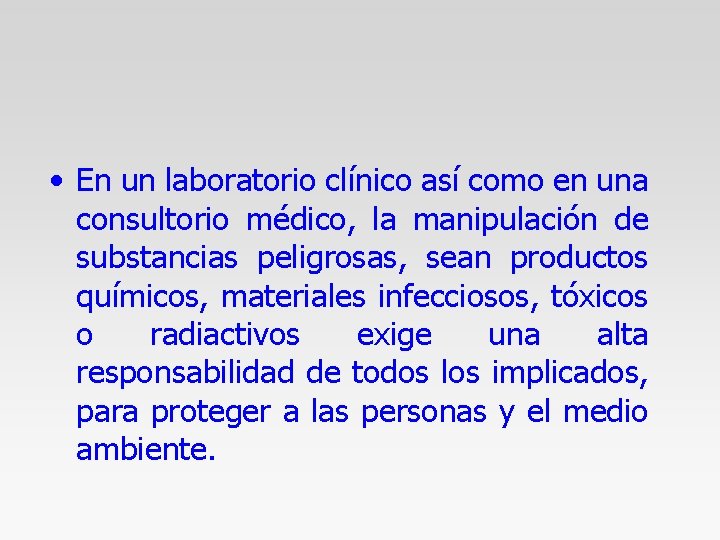  • En un laboratorio clínico así como en una consultorio médico, la manipulación