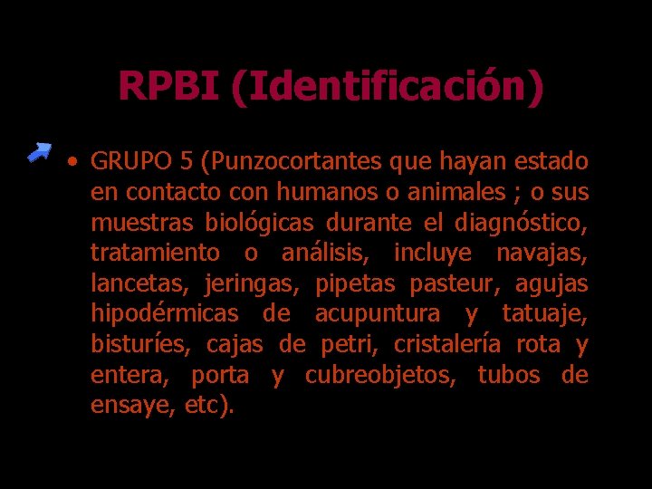 RPBI (Identificación) • GRUPO 5 (Punzocortantes que hayan estado en contacto con humanos o