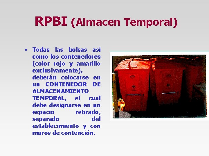 RPBI (Almacen Temporal) • Todas las bolsas así como los contenedores (color rojo y