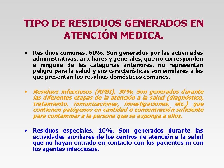 TIPO DE RESIDUOS GENERADOS EN ATENCIÓN MEDICA. • Residuos comunes. 60%. Son generados por