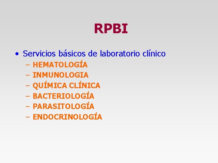 RPBI • Servicios básicos de laboratorio clínico – – – HEMATOLOGÍA INMUNOLOGIA QUÍMICA CLÍNICA