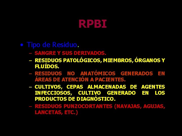 RPBI • Tipo de Residuo. – SANGRE Y SUS DERIVADOS. – RESIDUOS PATOLÓGICOS, MIEMBROS,