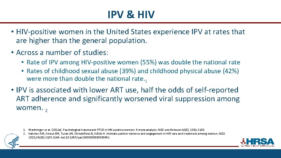 IPV & HIV • HIV-positive women in the United States experience IPV at rates