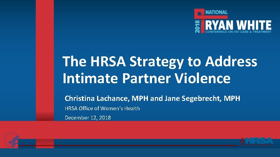 The HRSA Strategy to Address Intimate Partner Violence Christina Lachance, MPH and Jane Segebrecht,