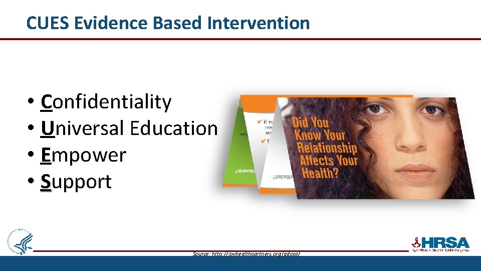 CUES Evidence Based Intervention • Confidentiality • Universal Education • Empower • Support 3