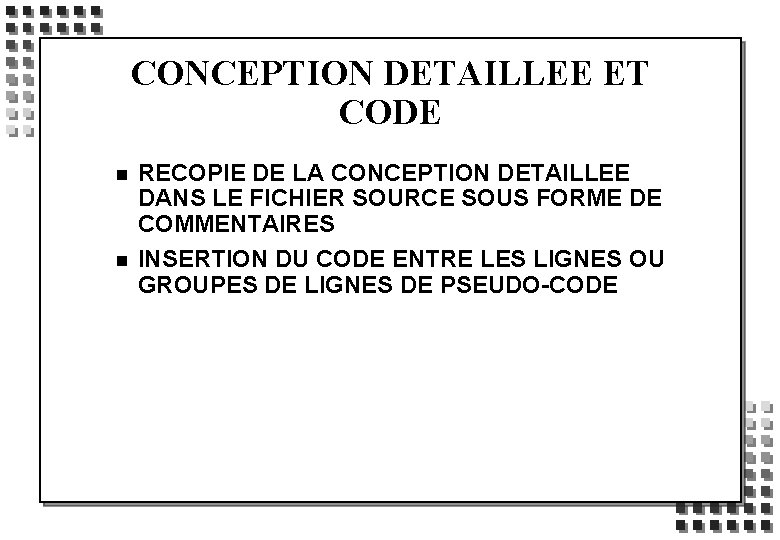 CONCEPTION DETAILLEE ET CODE n n RECOPIE DE LA CONCEPTION DETAILLEE DANS LE FICHIER