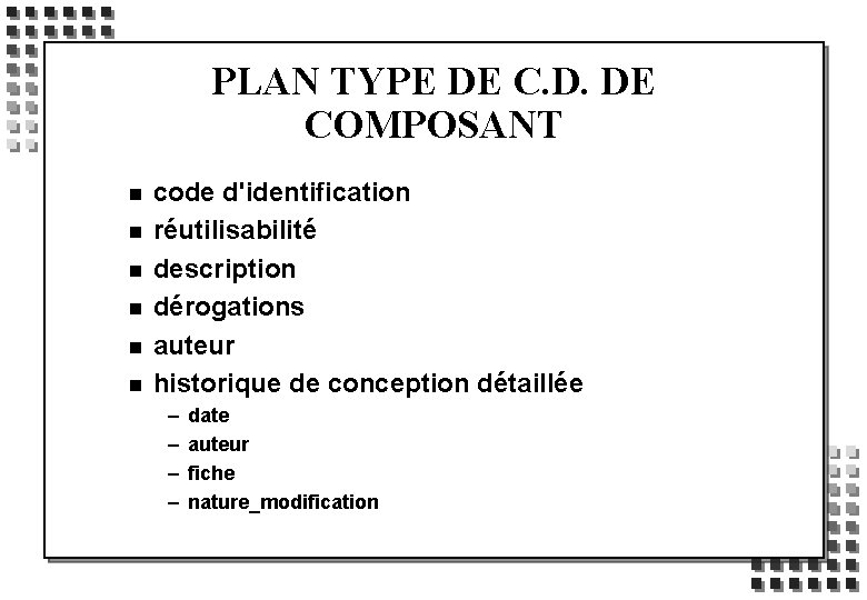 PLAN TYPE DE C. D. DE COMPOSANT n n n code d'identification réutilisabilité description