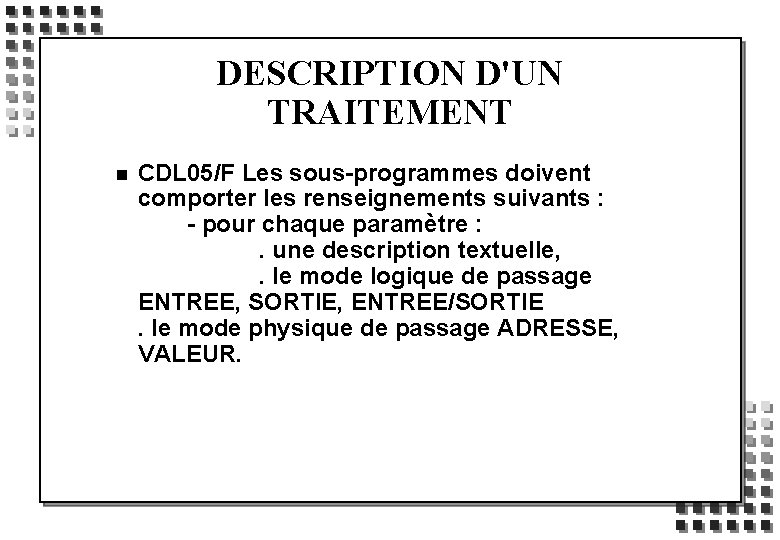 DESCRIPTION D'UN TRAITEMENT n CDL 05/F Les sous-programmes doivent comporter les renseignements suivants :