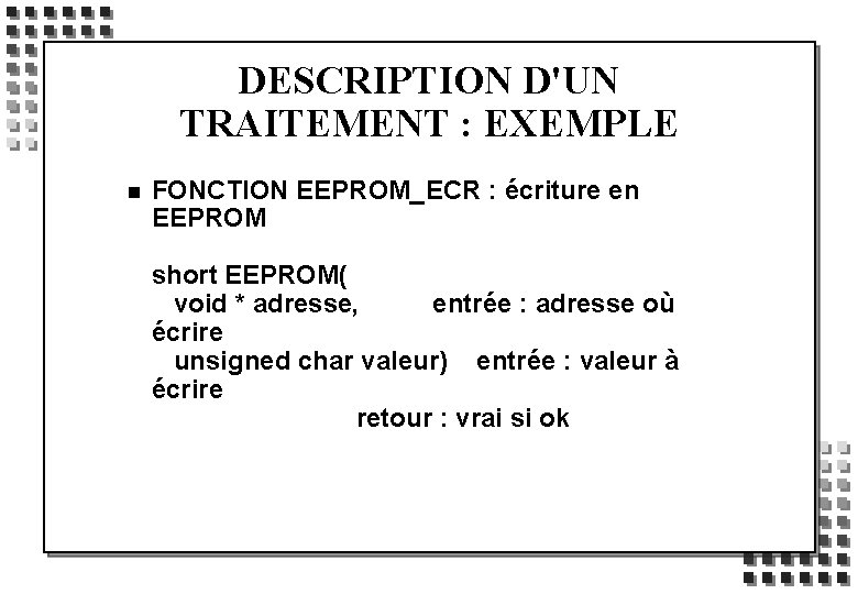 DESCRIPTION D'UN TRAITEMENT : EXEMPLE n FONCTION EEPROM_ECR : écriture en EEPROM short EEPROM(