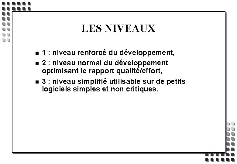 LES NIVEAUX n n n 1 : niveau renforcé du développement, 2 : niveau