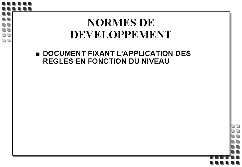 NORMES DE DEVELOPPEMENT n DOCUMENT FIXANT L'APPLICATION DES REGLES EN FONCTION DU NIVEAU 