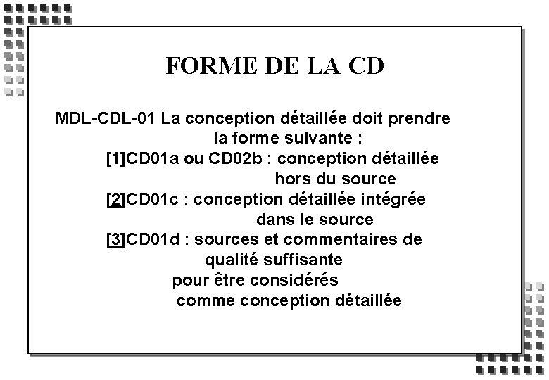 FORME DE LA CD MDL-CDL-01 La conception détaillée doit prendre la forme suivante :