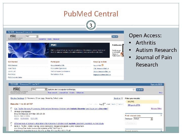 Pub. Med Central 3 Open Access: • Arthritis • Autism Research • Journal of