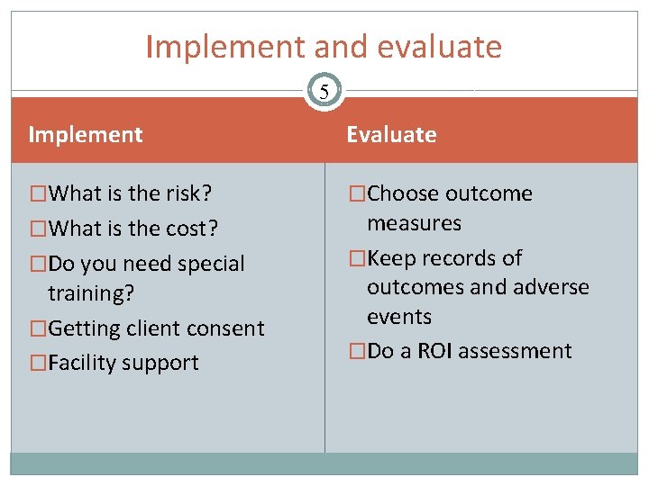 Implement and evaluate 5 Implement Evaluate �What is the risk? �Choose outcome �What is