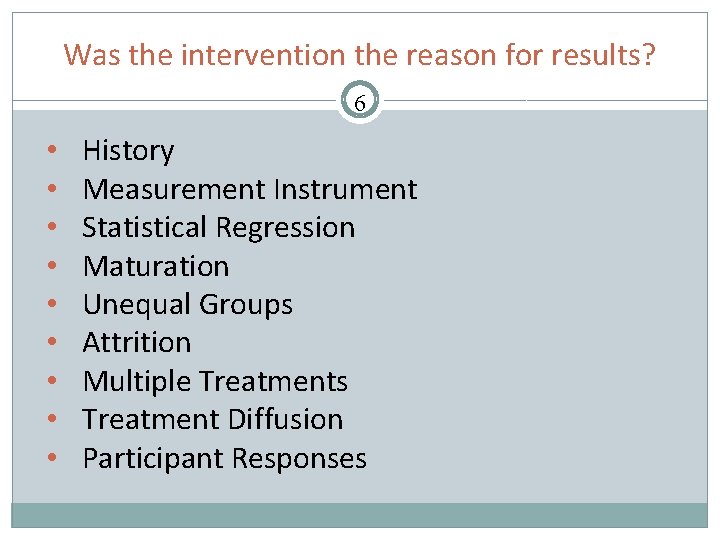 Was the intervention the reason for results? 6 • • • History Measurement Instrument