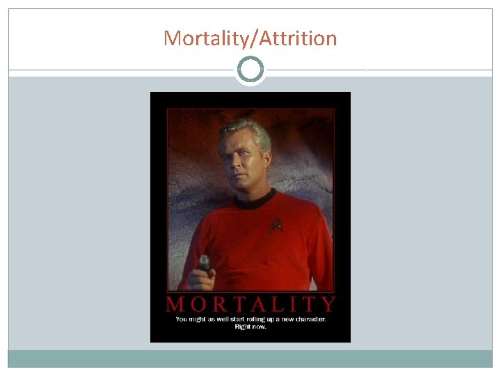 Mortality/Attrition 