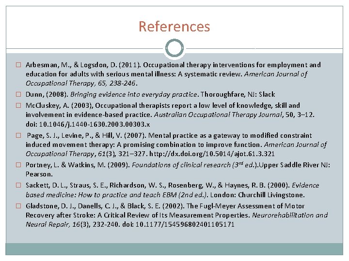References � Arbesman, M. , & Logsdon, D. (2011). Occupational therapy interventions for employment