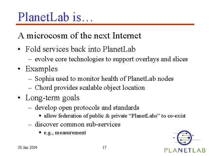 Planet. Lab is… A microcosm of the next Internet • Fold services back into