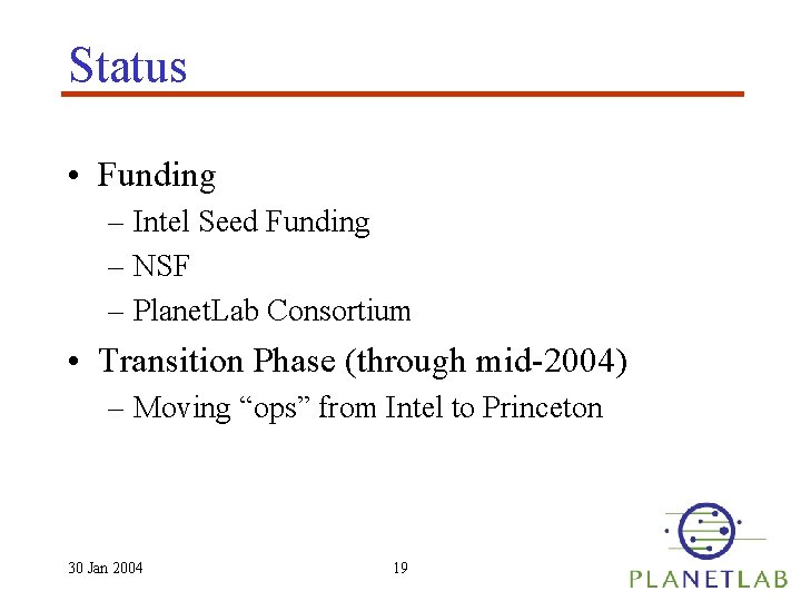 Status • Funding – Intel Seed Funding – NSF – Planet. Lab Consortium •