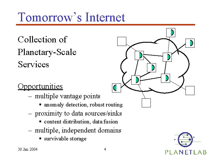 Tomorrow’s Internet Collection of Planetary-Scale Services Opportunities – multiple vantage points § anomaly detection,