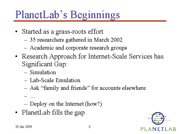 Planet. Lab’s Beginnings • Started as a grass-roots effort – 35 researchers gathered in