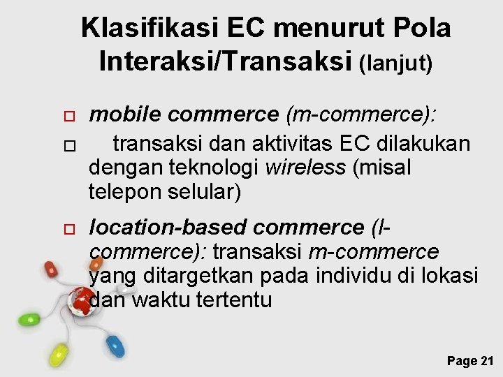 Klasifikasi EC menurut Pola Interaksi/Transaksi (lanjut) � mobile commerce (m-commerce): transaksi dan aktivitas EC