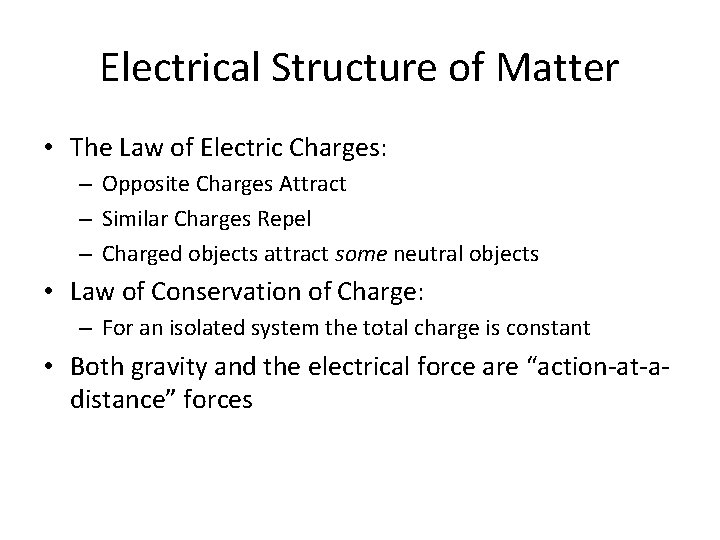 Electrical Structure of Matter • The Law of Electric Charges: – Opposite Charges Attract