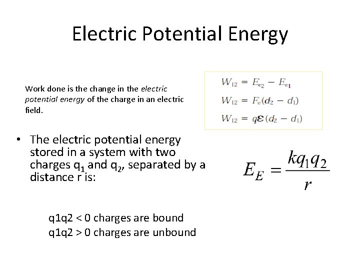 Electric Potential Energy Work done is the change in the electric potential energy of