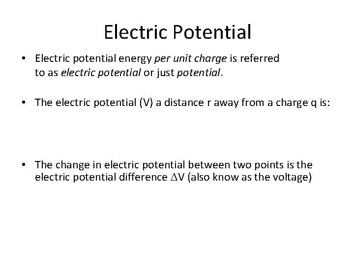 Electric Potential • Electric potential energy per unit charge is referred to as electric