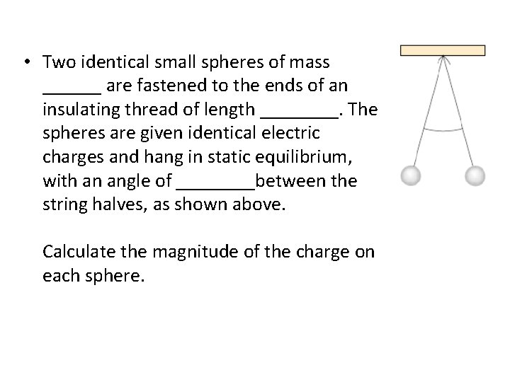  • Two identical small spheres of mass ______ are fastened to the ends