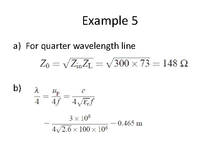 Example 5 a) For quarter wavelength line b) 