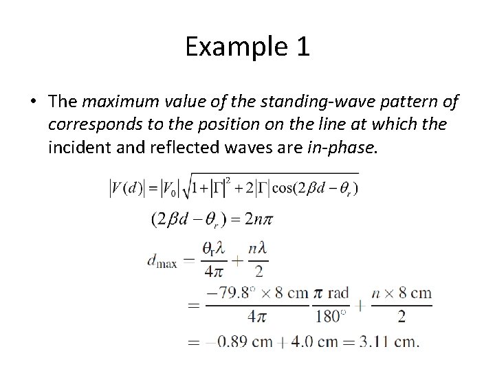 Example 1 • The maximum value of the standing-wave pattern of corresponds to the