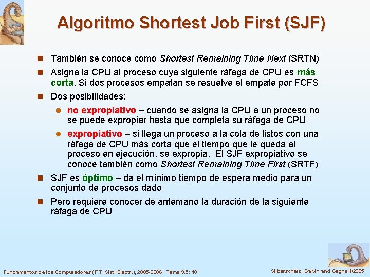 Algoritmo Shortest Job First (SJF) n También se conoce como Shortest Remaining Time Next