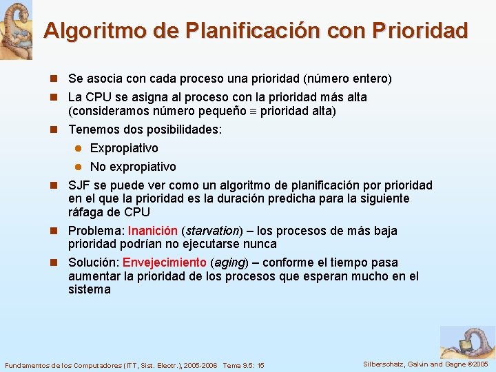 Algoritmo de Planificación con Prioridad n Se asocia con cada proceso una prioridad (número