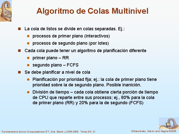 Algoritmo de Colas Multinivel n La cola de listos se divide en colas separadas.