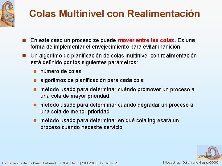 Colas Multinivel con Realimentación n En este caso un proceso se puede mover entre